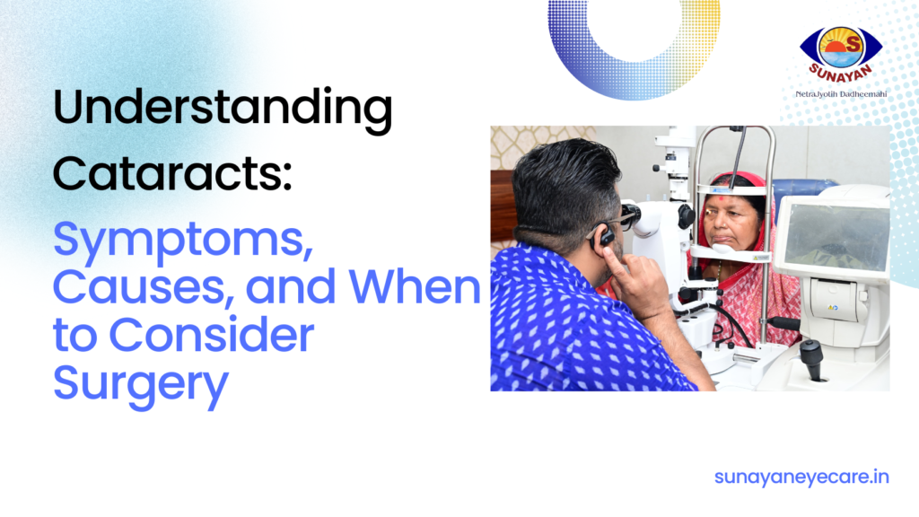 Understanding Cataracts: Symptoms, Causes, and When to Consider Surgery